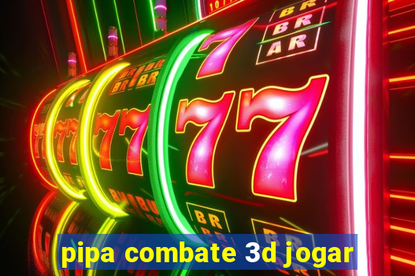 pipa combate 3d jogar